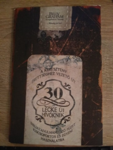 A keresztény érettséghez vezető út - 30 lecke új hívőknek