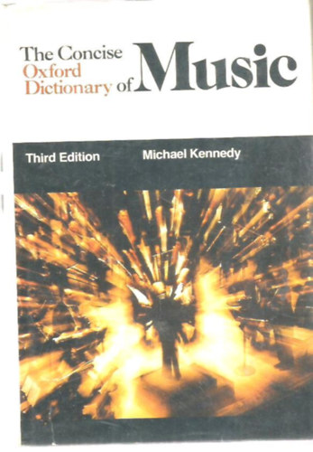 Michael Kennedy - THE CONCISE OXFORD DICTIONARY OF  MUSIC