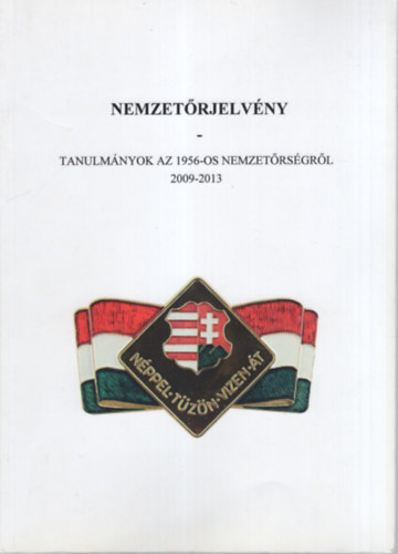 Bokodi-Ol�h Gergely - Nemzet�rjelv�ny- Tanulm�nyok az 1956-os nemzet�rs�gr�l 2009-2013