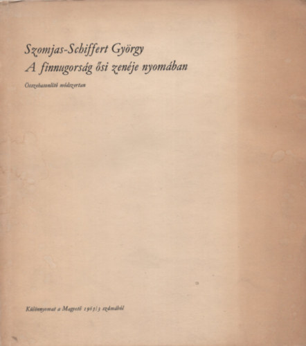 Szomjas-Schiffert Gyrgy - A finnugorsg si zenje nyomban