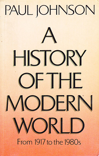 Paul Johnson - A history of he modern world - From 1917 to the 1980s