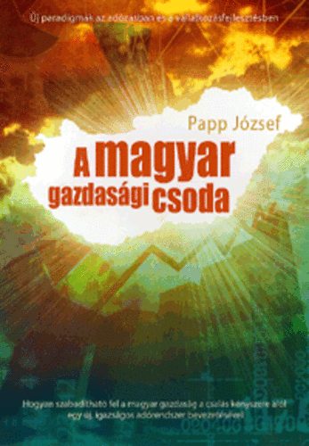 Papp Jzsef - A magyar gazdasgi csoda