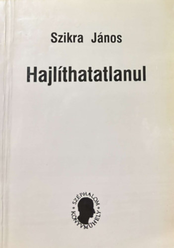 Szikra János - Hajlíthatatlanul