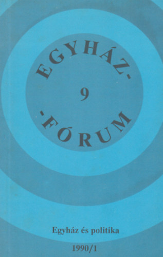 Egyh�zf�rum 9 - Egyh�z �s politika 1990/1