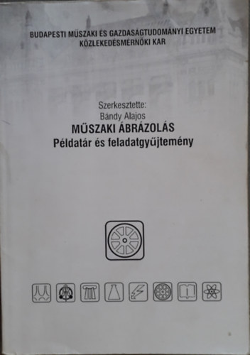 Bndy  Alajos - mszaki brzols- Pldatr s feladatgyjtemny (Budapesti Mszaki s Gazdasgtudomnyi Egyetem Kzlekedsmrnki Kar)