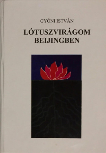 Gyni Istvn - Ltuszvirgom Beijingben