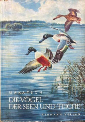 Dr. Wolfgang Makatsch - Die V�gel der Seen und Teiche