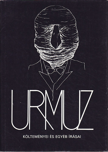 Urmuz  (D. Demetrescu-Buzau) - Urmuz kltemnyei s egyb rsai (sszes klti mvei s fennmaradt jegyzetei, levelei)