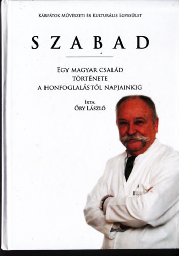 �ry L�szl� - Szabad. Egy magyar csal�d t�rt�nete a honfoglal�st�l napjainkig