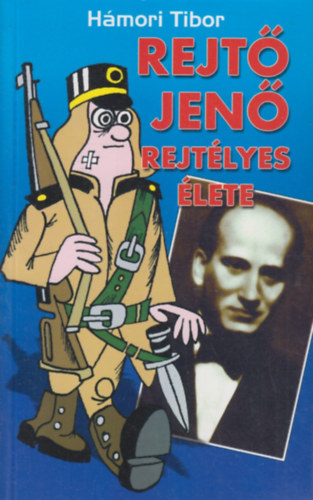 Hámori Tibor - Rejtő Jenő rejtélyes élete