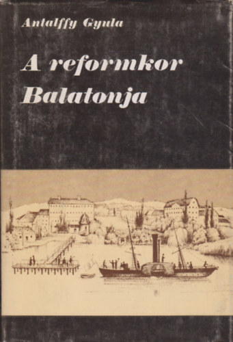 Antalffy Gyula - A reformkor Balatonja