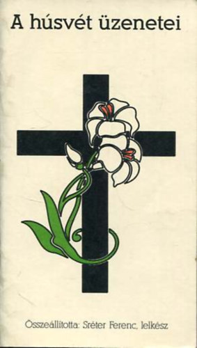Sréter Ferenc - A húsvét üzenetei