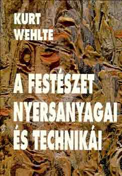 Kurt Wehlte - A fest�szet nyersanyagai �s technik�i