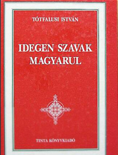 T�tfalusi Istv�n - Idegen szavak magyarul