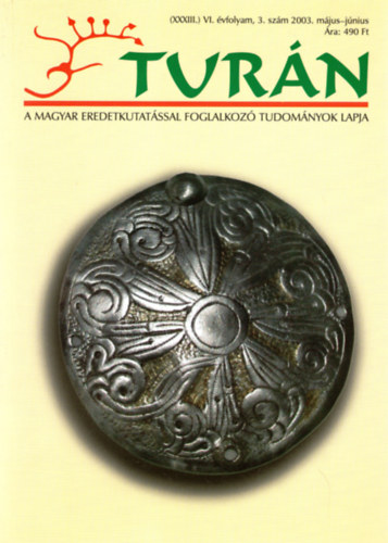 B�rdi L�szl� dr. - Tur�n [A magyar eredetkutat�ssal foglalkoz� tudom�nyok lapja] (XXXIII.) VI. �vfolyam, 3. sz�m (2003. m�jus - j�nius )