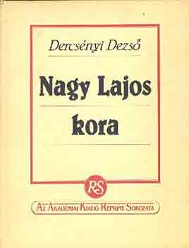 Dercsnyi Dezs - Nagy Lajos kora