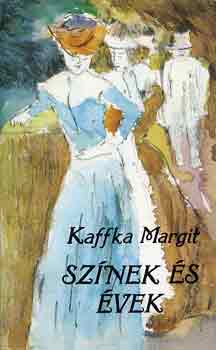 Kaffka Margit - Sz�nek �s �vek