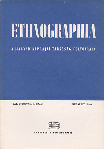 Hofer Tam�s  (szerk.) - Ethnographia - A Magyar N�prajzi T�rsas�g foly�irata XCI. �vfolyam, 1. sz�m 1980.