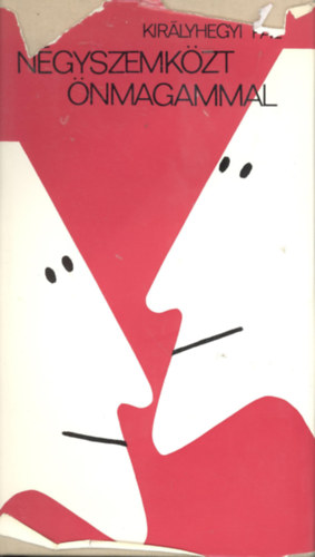 Királyhegyi Pál - Négyszemközt önmagammal