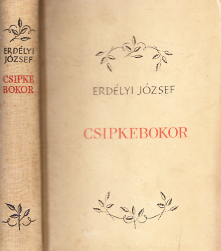 Erd�lyi J�zsef - Csipkebokor (V�logatott versek 1919-1954) (Dedik�lt)