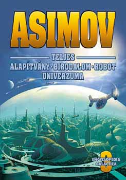 Isaac Asimov - Asimov Teljes Alaptvny Birodalom Robot Univerzuma 3.