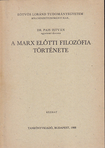 Dr. Pais Istvn - A Marx eltti filozfia trtnete