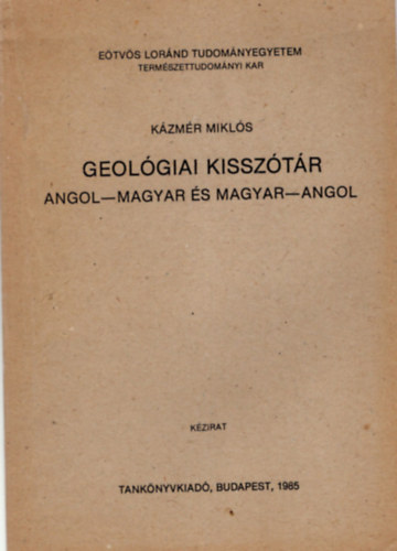 Geológiai kisszótár - Angol-magyar és magyar-angol, Eötvös Loránd Tudományegyetem Természettudományi Kar