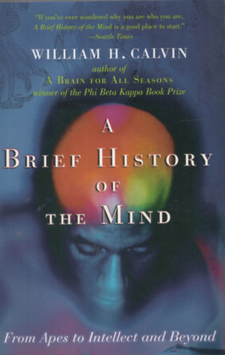William H. Calvin - The Brief History of the Mind