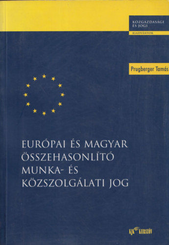 Prugberger Tams - Eurpai s magyar sszehasonlt munka- s kzszolglati jog