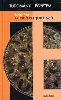 Dr. Szabó Péter - Az erdélyi fejedelemség (tudomány-egyetem)