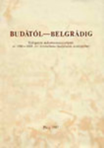 Szita L�szl�  (szerk.) - Bud�t�l- Belgr�dig (V�logatott dokumentumr�szletek az 1686-1688 �vi...