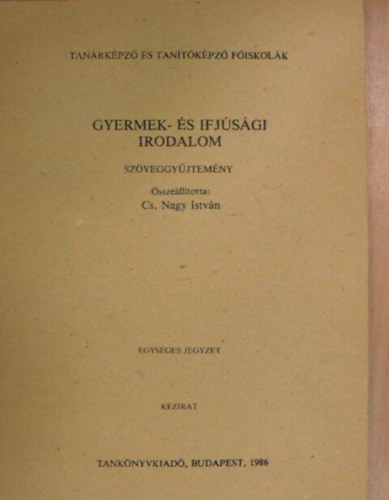 Összeállította: Cs. Nagy István - Gyermek - és ifjúsági irodalom (szöveggyűjtemény)
