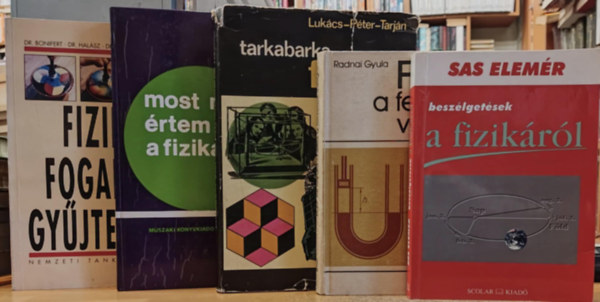 Radnai Gyula, Lukcs-Pter-Tarjn, Hilmar Heinemann Sas Elemr - 5 db Fizika: Beszlgetsek a fizikrl + Fizika a felvteli vizsgn + Tarkabarka fizika + Most mr rtem a fizikt + Fizikai fogalomgyjtemny
