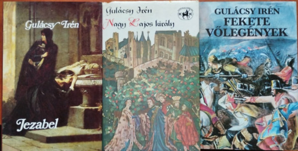 Gulcsy Irn P. Gulcsy Irn - 3db Gulcsy Irn knyv : Fekete vlegnyek - Jezabel - Nagy lajos kirly