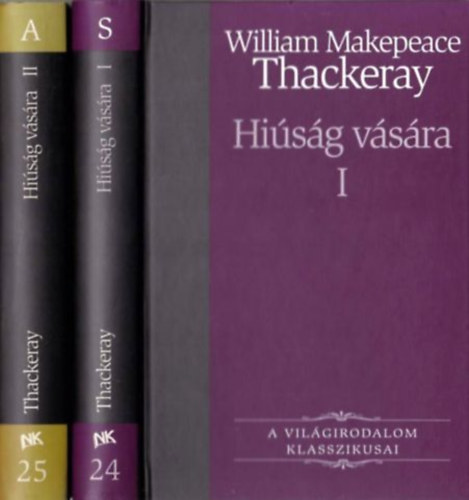 William Makepeace Thackeray - Hiúság vására I-II -A Világirodalom Klasszikusai 24.