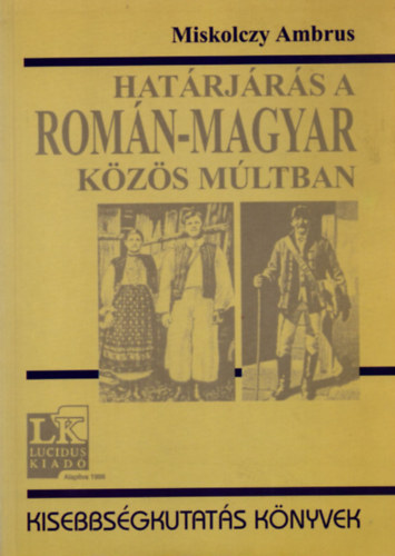 Miskolczy Ambrus - Hat�rj�r�s a rom�n-magyar k�z�s m�ltban