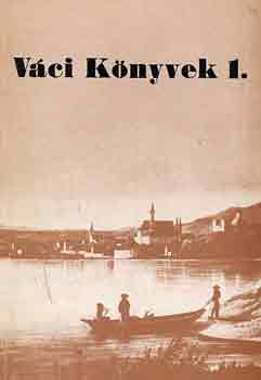 Ráduly Emil (szerk.) - Váci könyvek 1.