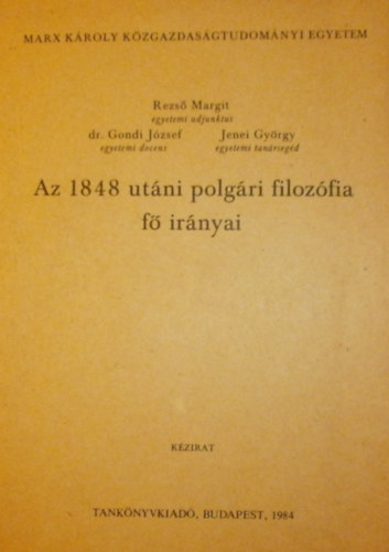 Rezső Margit - Dr. Gondi József - Jenei György - Az 1848 utáni polgári filozófia fő irányai