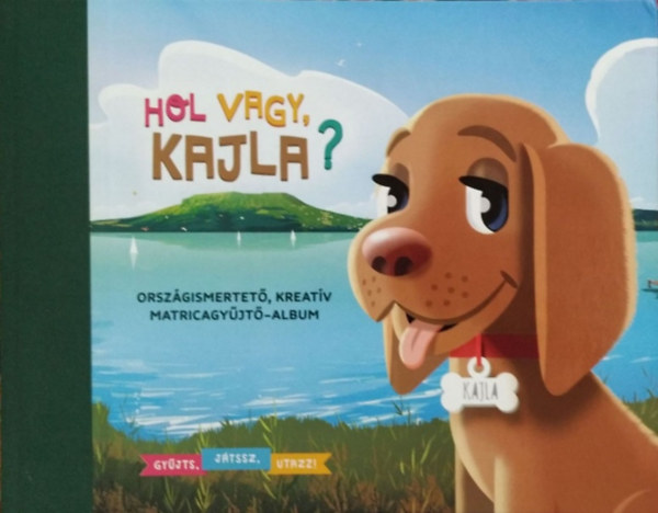 Tth Zsuzsa - Hol vagy, Kajla?- Orszgismertet, kreatv matricagyjt-album