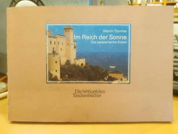 Martin Thomas - Im Reich der Sonne - Die katalanische K�ste (Die bibliophilen Taschenb�cher)