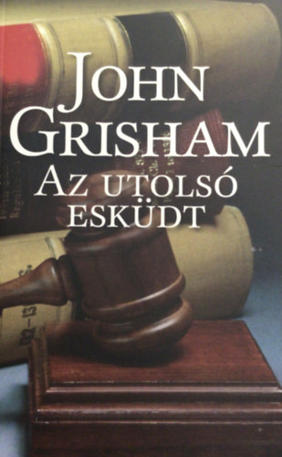 John Grisham - Az utols eskdt (The Last Juror)