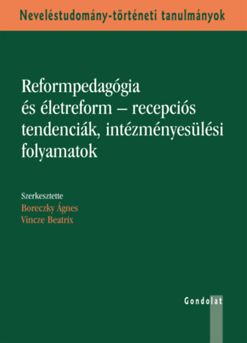 Boreczky - Vincze - Reformpedag�gia �s �letreform - recepci�s tendenci�k, int�zm�nyes�l�si folyamataok
