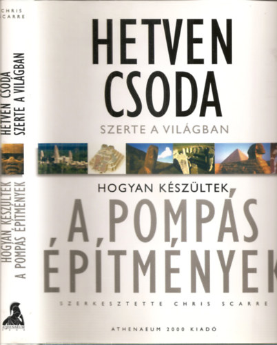 Chris Scarre  (szerk.) - Hetven csoda szerte a vil�gban - Hogyan k�sz�ltek a pomp�s �p�tm�nyek