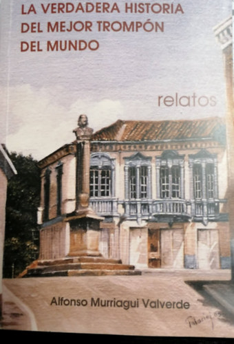Alfonso Murriagui Valverde - La Verdadera Historia Del Mejor Trompó Del Mundo
