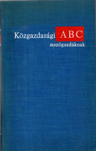 Murak�zy T.-Varga L.-Nagy L. - K�zgazdas�gi ABC mez�gazd�knak