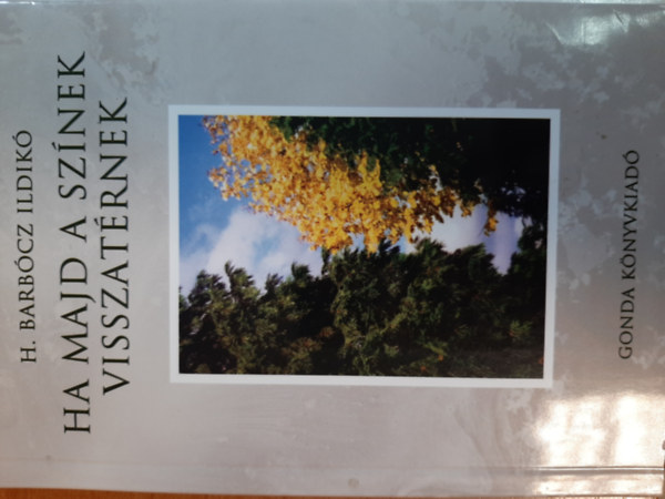 H.barbócz Ildikó - Ha majd a színek visszatérnek