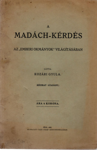 Kozári Gyula - A Madách-kérdés Az " emberi okmányok " világításában