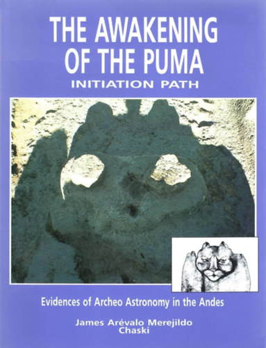 James Arevalo Merejildo (Chaski) - The Awakening of the Puma, Initiation Path: Evidences of Archeo Astronomy in the Andes