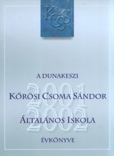 A Dunakeszi Krsi Csoma Sndor ltalnos Iskola vknyve (2001-2002)