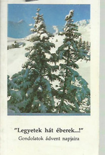 Összeállította: Rajkai Iván - "Legyetek hát éberek...!"